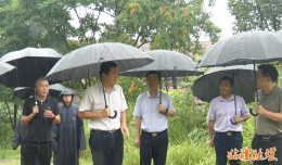 【防汛进行时】暴雨来袭 闻“汛”而动——李雨初督导检查防汛工作