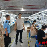 溆浦县：卢峰镇开展工厂安全生产检查及帮扶政策宣传工作