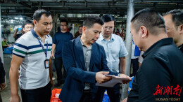 凌晨，湖南省市场监督管理局突击检查水渡河市场