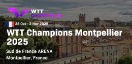 国乒五位主力退出WTT蒙彼利埃冠军赛