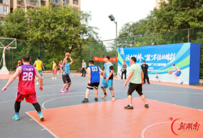 长沙银桥社区：活力银桥 “篮”不住的精彩